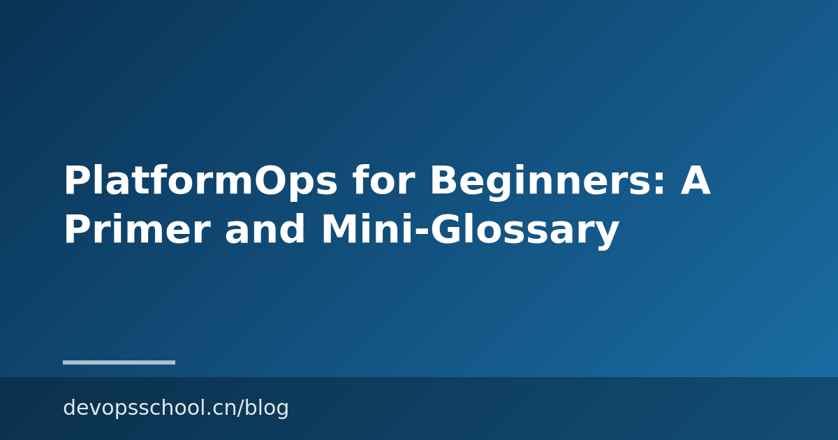 PlatformOps for Beginners: A Primer and Mini-Glossary